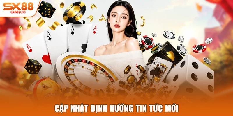 Cập nhật định hướng tin tức mới