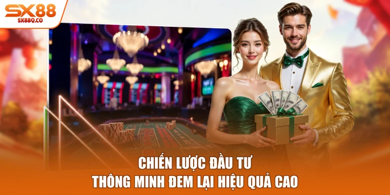 Chiến lược đầu tư thông minh đem lại hiệu quả cao