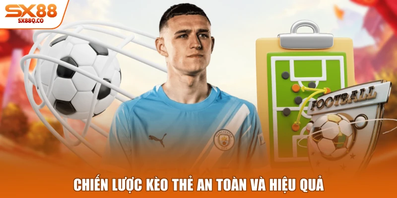 Chiến lược kèo thẻ an toàn và hiệu quả