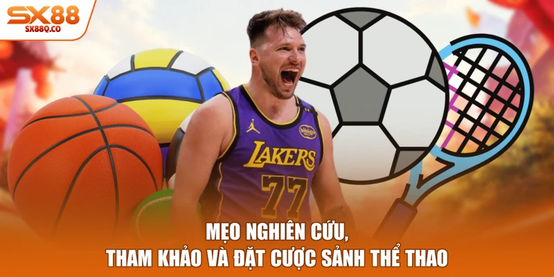 Mẹo nghiên cứu, tham khảo và đặt cược sảnh thể thao
