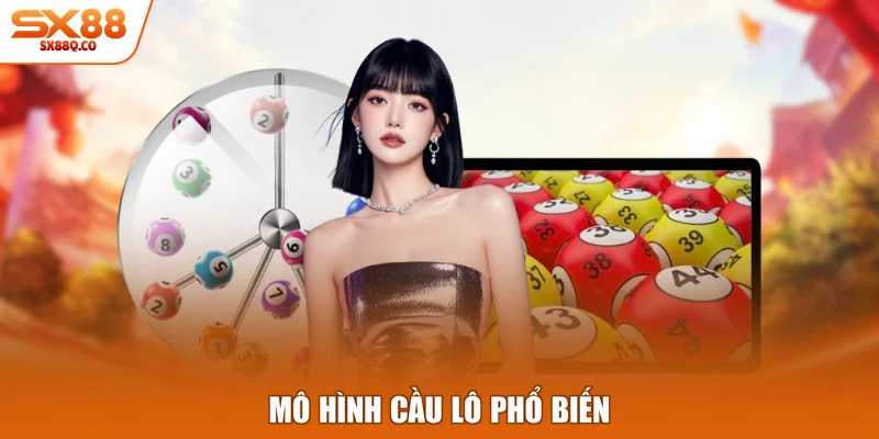 Mô hình cầu lô phổ biến