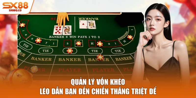Quản lý vốn khéo léo dẫn bạn đến chiến thắng triệt để