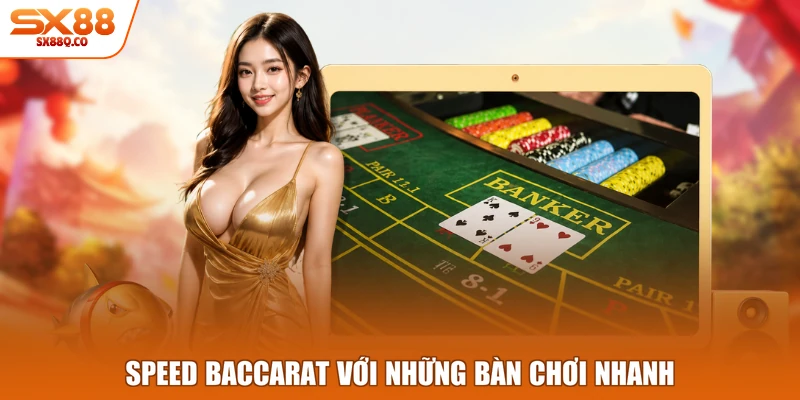 Speed Baccarat với những bàn chơi nhanh