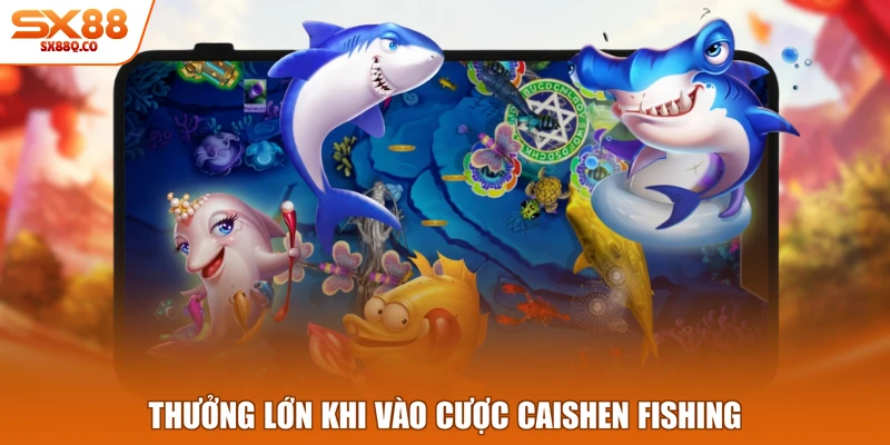 Thưởng lớn khi vào cược CaiShen Fishing